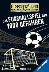 Kartonierter Einband 1000 Gefahren - Das Fußballspiel der 1000 Gefahren von Fabian Lenk