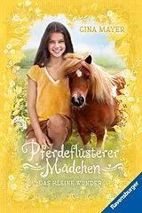 Kartonierter Einband Pferdeflüsterer-Mädchen, Band 4 - Das kleine Wunder von Gina Mayer