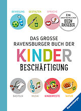 Fester Einband Das große Ravensburger Buch der Kinderbeschäftigung von Helga Braemer, Renate Falk, Kraft Geer