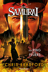 Kartonierter Einband Samurai, Band 6: Der Ring des Feuers (spannende Abenteuer-Reihe ab 12 Jahre) von Chris Bradford