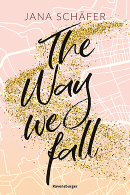 Kartonierter Einband The Way We Fall - Edinburgh-Reihe, Band 1 (knisternde New-Adult-Romance mit absolutem Sehnsuchtssetting) von Jana Schäfer