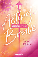 Kartonierter Einband Rosebery Avenue, Band 1: Acting Brave (knisternde New-Adult-Romance mit cozy Wohlfühl-Setting) von Jana Schäfer