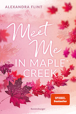 Kartonierter Einband Maple-Creek-Reihe, Band 1: Meet Me in Maple Creek (der SPIEGEL-Bestseller-Erfolg von Alexandra Flint) von Alexandra Flint