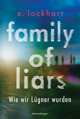 Kartonierter Einband Family of Liars. Wie wir Lügner wurden. Lügner-Reihe 2 (Auf TikTok gefeierter New-York-Times-Bestseller!) von E. Lockhart