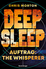 Kartonierter Einband Deep Sleep, Band 2: Auftrag: The Whisperer (explosiver Action-Thriller für Geheimagenten-Fans) von Chris Morton