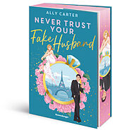 Kartonierter Einband Never Trust Your Fake Husband von Ally Carter
