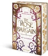 Kartonierter Einband Hof der Dornen, Band 1: The Rose Bargain von Sasha Peyton Smith
