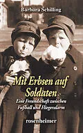 E-Book (epub) Mit Erbsen auf Soldaten - Eine Freundschaft zwischen Fußball und Fliegeralarm von Barbara Schilling