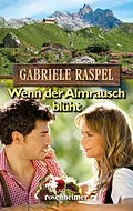 E-Book (epub) Wenn der Almrausch blüht von Gabriele Raspel
