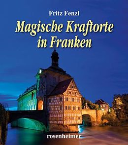 Fester Einband Magische Kraftorte in Franken von Fritz Fenzl