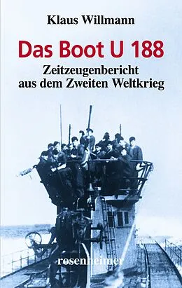 E-Book (epub) Das Boot U 188 - Zeitzeugenbericht aus dem Zweiten Weltkrieg von Klaus Willmann
