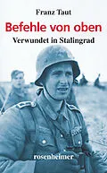E-Book (epub) Befehle von oben - Verwundet in Stalingrad von Franz Taut