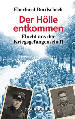 E-Book (epub) Der Hölle entkommen - Flucht aus der Kriegsgefangenschaft von Eberhard Bordscheck