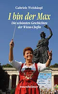 E-Book (epub) I bin der Max - Die schönsten Geschichten der Wiesn-Chefin von Gabriele Weishäupl