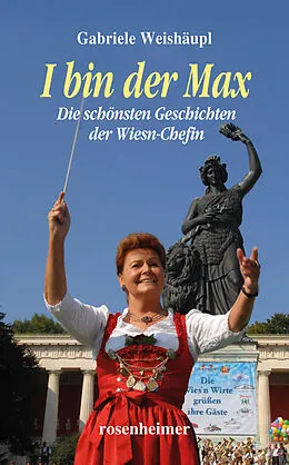 E-Book (epub) I bin der Max - Die schönsten Geschichten der Wiesn-Chefin von Gabriele Weishäupl