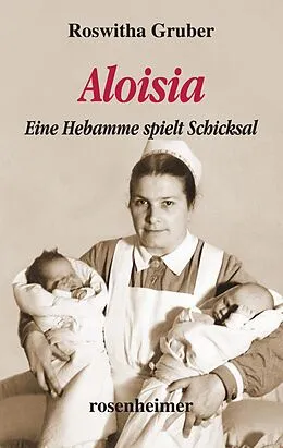 E-Book (epub) Aloisia - Eine Hebamme spielt Schicksal von Roswitha Gruber