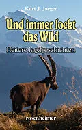 E-Book (epub) Und immer lockt das Wild - Heitere Jagdgeschichten von Kurt J. Jaeger