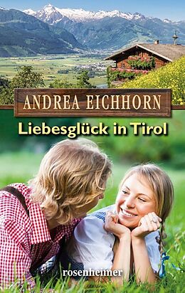 Fester Einband Liebesglück in Tirol von Andrea Eichhorn