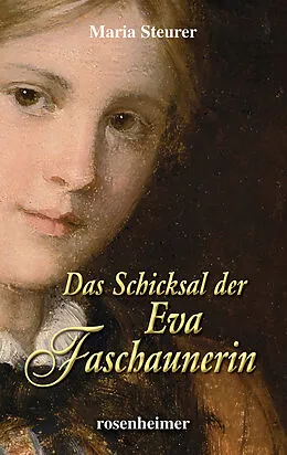 E-Book (epub) Das Schicksal der Eva Faschaunerin von Maria Steurer