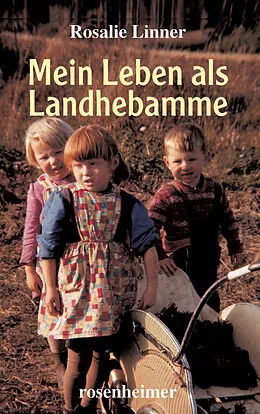 E-Book (epub) Mein Leben als Landhebamme von Rosalie Linner