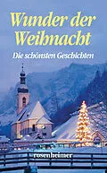 E-Book (epub) Wunder der Weihnacht - Die schönsten Geschichten von Karl Heinrich Waggerl, Robert Reinick, Gustav Freytag
