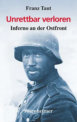 E-Book (epub) Unrettbar verloren - Inferno an der Ostfront von Franz Taut