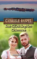 E-Book (epub) Das Glück liegt im Chiemsee von Gabriele Raspel