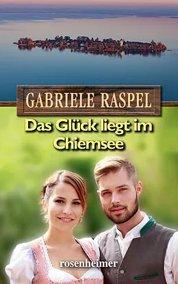 E-Book (epub) Das Glück liegt im Chiemsee von Gabriele Raspel