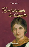 E-Book (epub) Das Geheimnis der Glashütte von Theo Auer
