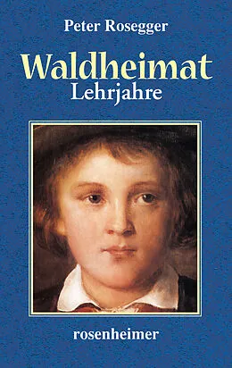 E-Book (epub) Waldheimat - Lehrjahre von Peter Rosegger