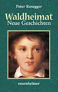 E-Book (epub) Waldheimat - Neue Geschichten von Peter Rosegger