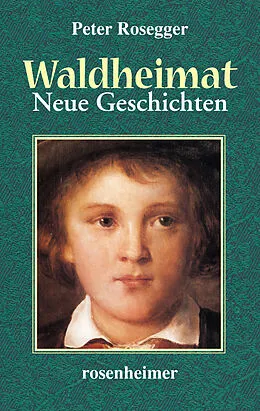 E-Book (epub) Waldheimat - Neue Geschichten von Peter Rosegger