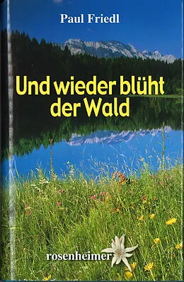 E-Book (epub) Und wieder blüht der Wald von Paul Friedl