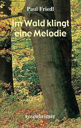 E-Book (epub) Im Wald klingt eine Melodie von Paul Friedl