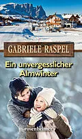E-Book (epub) Ein unvergesslicher Almwinter von Gabriele Raspel