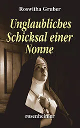 E-Book (epub) Unglaubliches Schicksal einer Nonne von Roswitha Gruber