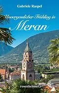 E-Book (epub) Unvergesslicher Frühling in Meran von Gabriele Raspel