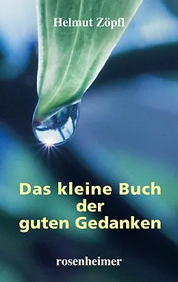 E-Book (epub) Das kleine Buch der guten Gedanken von Helmut Zöpfl