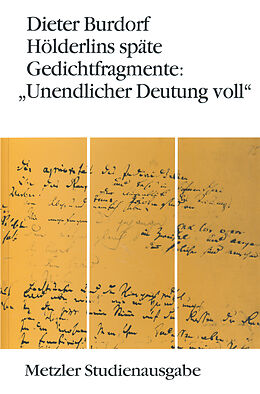 Kartonierter Einband Hölderlins späte Gedichtfragmente: &quot;Unendlicher Deutung voll&quot; von Dieter Burdorf