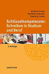 E-Book (pdf) Schlüsselkompetenzen: Schreiben in Studium und Beruf von Andrea Frank, Stefanie Haacke, Swantje Lahm