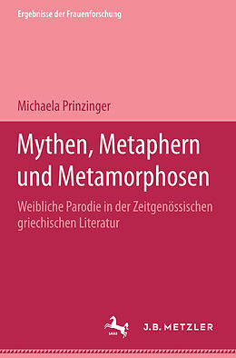 Kartonierter Einband Mythen, Metaphern und Metamorphosen von Michaela Prinzinger