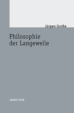 Fester Einband Philosophie der Langeweile von Jürgen Große