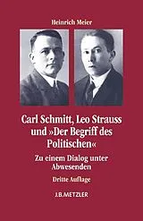 Kartonierter Einband (Kt) Carl Schmitt, Leo Strauss und "Der Begriff des Politischen" von Heinrich Meier