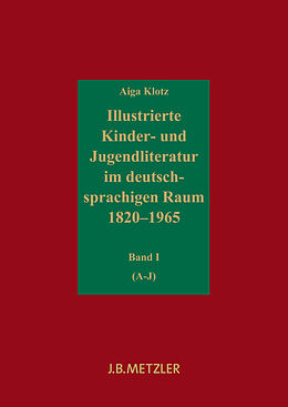 Fester Einband Illustrierte Kinder- und Jugendliteratur im deutschsprachigen Raum 18201965 von Aiga Klotz