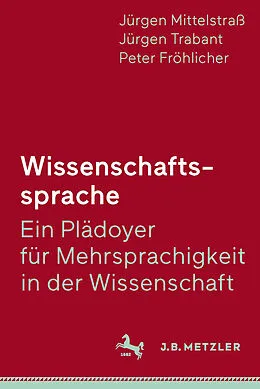E-Book (pdf) Wissenschaftssprache - Ein Plädoyer für Mehrsprachigkeit in der Wissenschaft von Jürgen Mittelstraß, Jürgen Trabant, Peter Fröhlicher