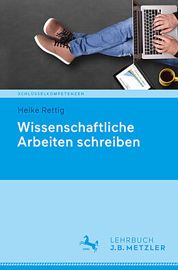 Kartonierter Einband Wissenschaftliche Arbeiten schreiben von Heike Rettig