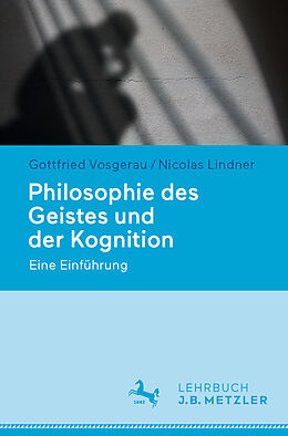 Kartonierter Einband Philosophie des Geistes und der Kognition von Gottfried Vosgerau, Nicolas Lindner