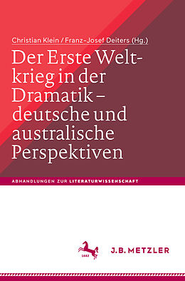 E-Book (pdf) Der Erste Weltkrieg in der Dramatik  deutsche und australische Perspektiven / The First World War in Drama  German and Australian Perspectives von 