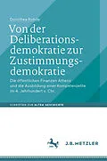 E-Book (pdf) Von der Deliberationsdemokratie zur Zustimmungsdemokratie von Dorothea Rohde