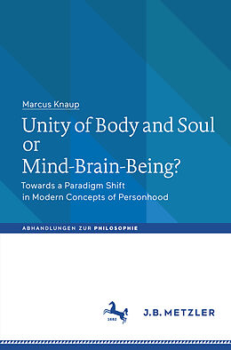 Kartonierter Einband Unity of Body and Soul or Mind-Brain-Being? von Marcus Knaup